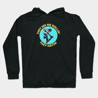 They See Me Rollin They Hatin | Scooter Pun Hoodie